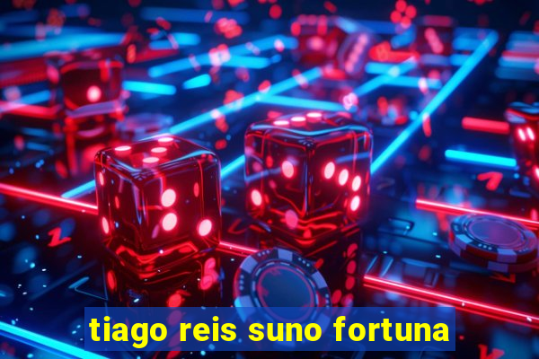 tiago reis suno fortuna